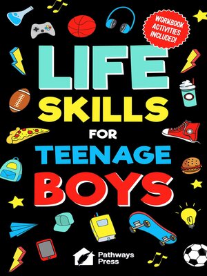 cover image of Life Skills For Teenage Boys | Advice on Being More Confident, Dating, Managing Your Money, Dealing With Peer Pressure, Healthy Relationships, and Other Skills